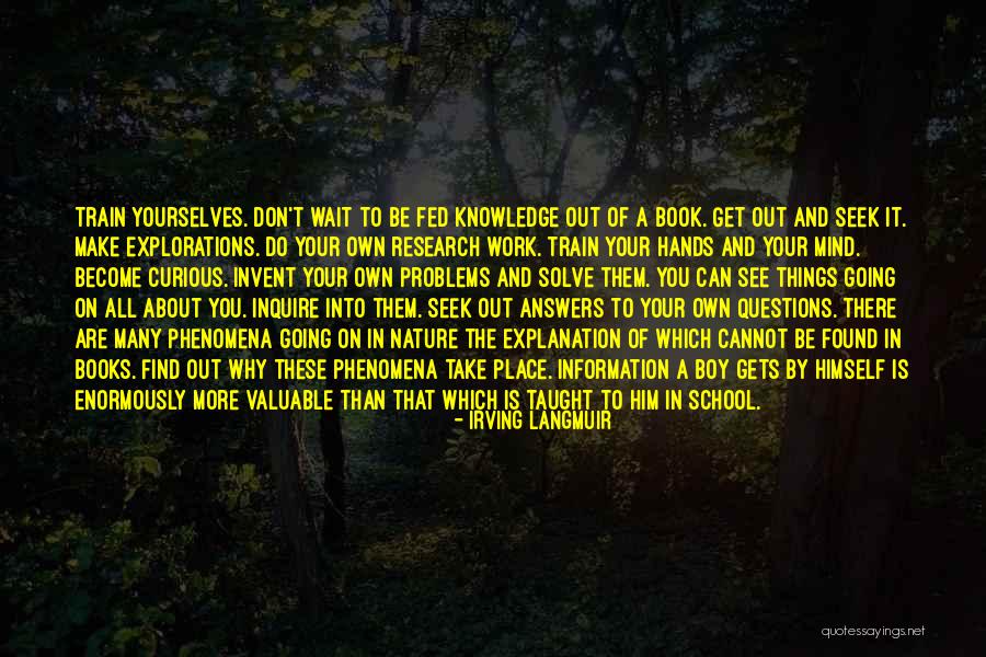 More Questions Than Answers Quotes By Irving Langmuir More Questions Than Answers Quotes By Irving Langmuir