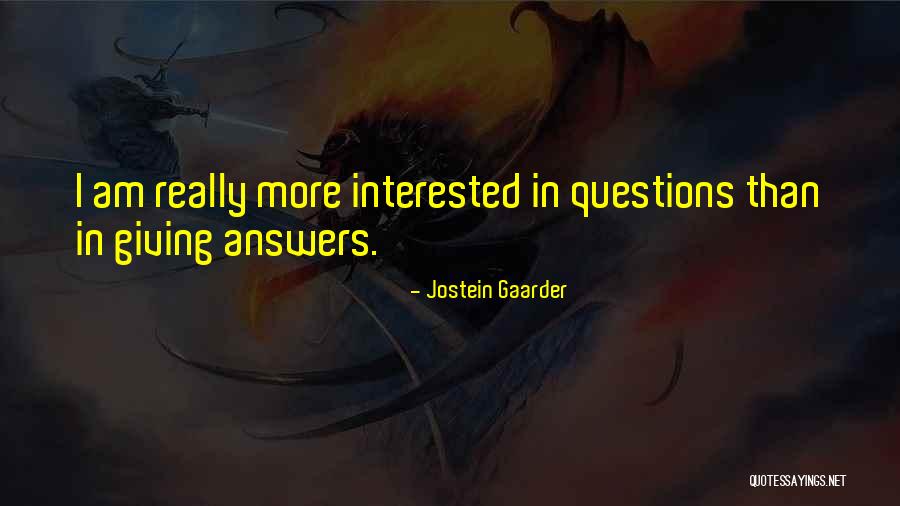 More Questions Than Answers Quotes By Jostein Gaarder More Questions Than Answers Quotes By Jostein Gaarder
