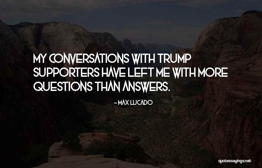 More Questions Than Answers Quotes By Max Lucado More Questions Than Answers Quotes By Max Lucado