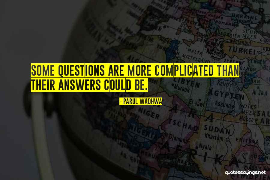 More Questions Than Answers Quotes By Parul Wadhwa