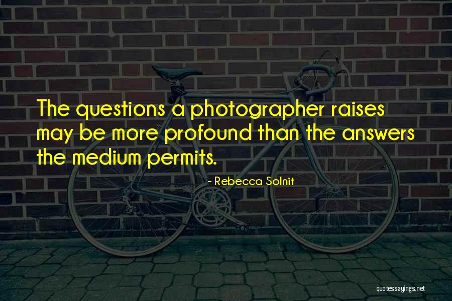 More Questions Than Answers Quotes By Rebecca Solnit More Questions Than Answers Quotes By Rebecca Solnit