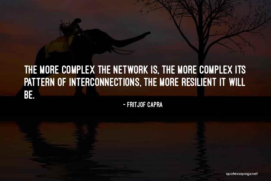 More Resilient Quotes By Fritjof Capra More Resilient Quotes By Fritjof Capra