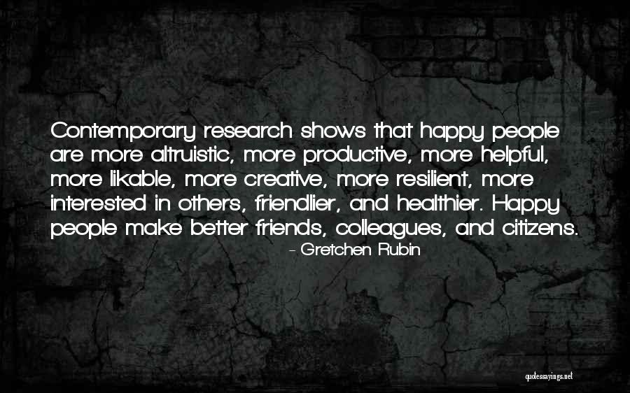 More Resilient Quotes By Gretchen Rubin More Resilient Quotes By Gretchen Rubin