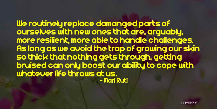 More Resilient Quotes By Mari Ruti More Resilient Quotes By Mari Ruti
