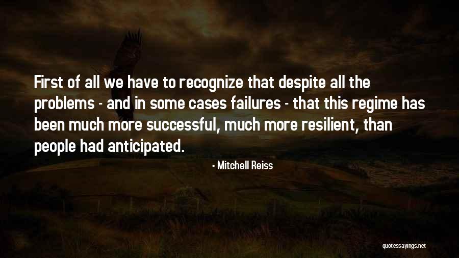 More Resilient Quotes By Mitchell Reiss More Resilient Quotes By Mitchell Reiss