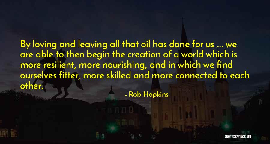 More Skilled Quotes By Rob Hopkins More Skilled Quotes By Rob Hopkins