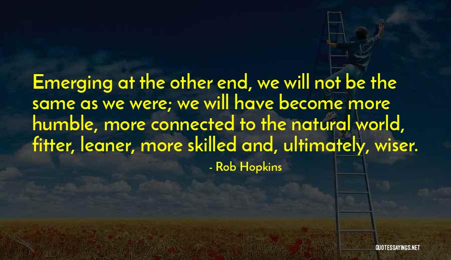 More Skilled Quotes By Rob Hopkins More Skilled Quotes By Rob Hopkins