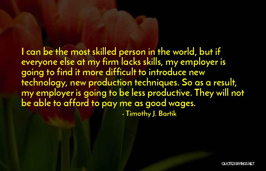 More Skilled Quotes By Timothy J. Bartik More Skilled Quotes By Timothy J. Bartik