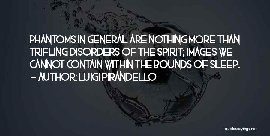 More Sleep Quotes By Luigi Pirandello