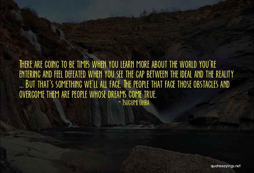 More Success To Come Quotes By Tsugumi Ohba More Success To Come Quotes By Tsugumi Ohba