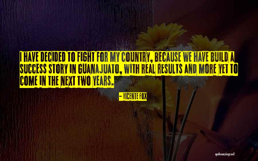 More Success To Come Quotes By Vicente Fox More Success To Come Quotes By Vicente Fox