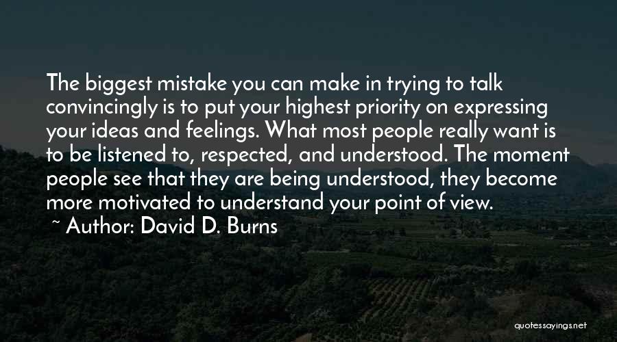 More Talk More Mistake Quotes By David D. Burns