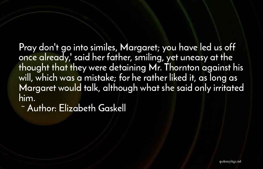 More Talk More Mistake Quotes By Elizabeth Gaskell