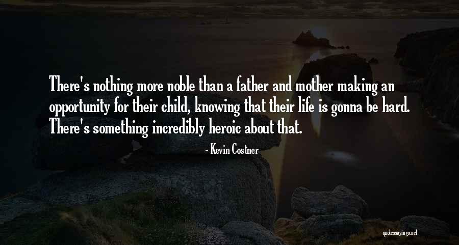 More Than A Father Quotes By Kevin Costner More Than A Father Quotes By Kevin Costner