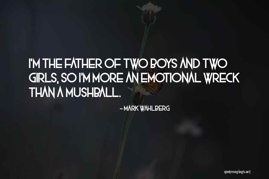 More Than A Father Quotes By Mark Wahlberg More Than A Father Quotes By Mark Wahlberg