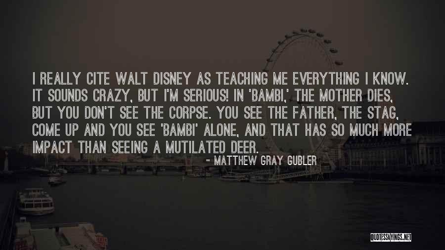 More Than A Father Quotes By Matthew Gray Gubler More Than A Father Quotes By Matthew Gray Gubler