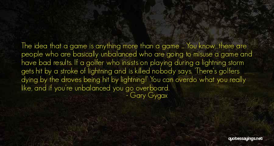 More Than A Game Quotes By Gary Gygax More Than A Game Quotes By Gary Gygax