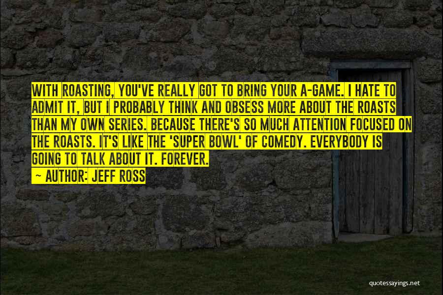 More Than A Game Quotes By Jeff Ross
