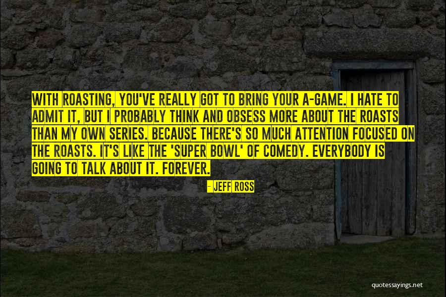 More Than A Game Quotes By Jeff Ross