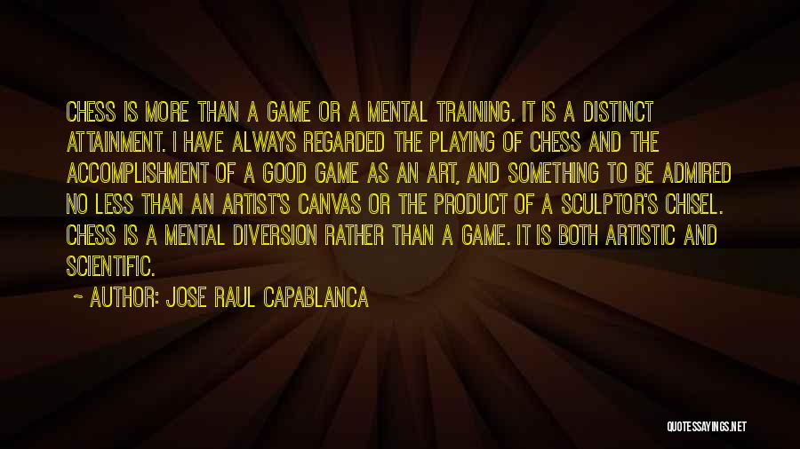 More Than A Game Quotes By Jose Raul Capablanca