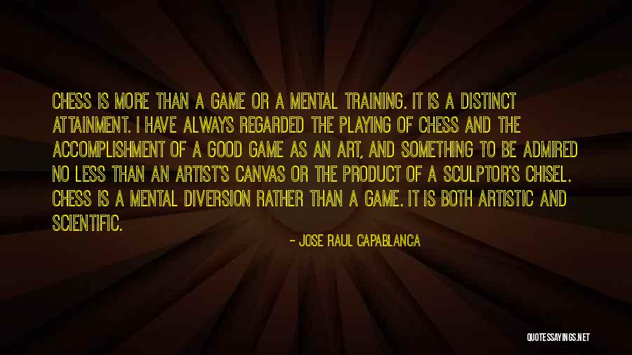 More Than A Game Quotes By Jose Raul Capablanca More Than A Game Quotes By Jose Raul Capablanca
