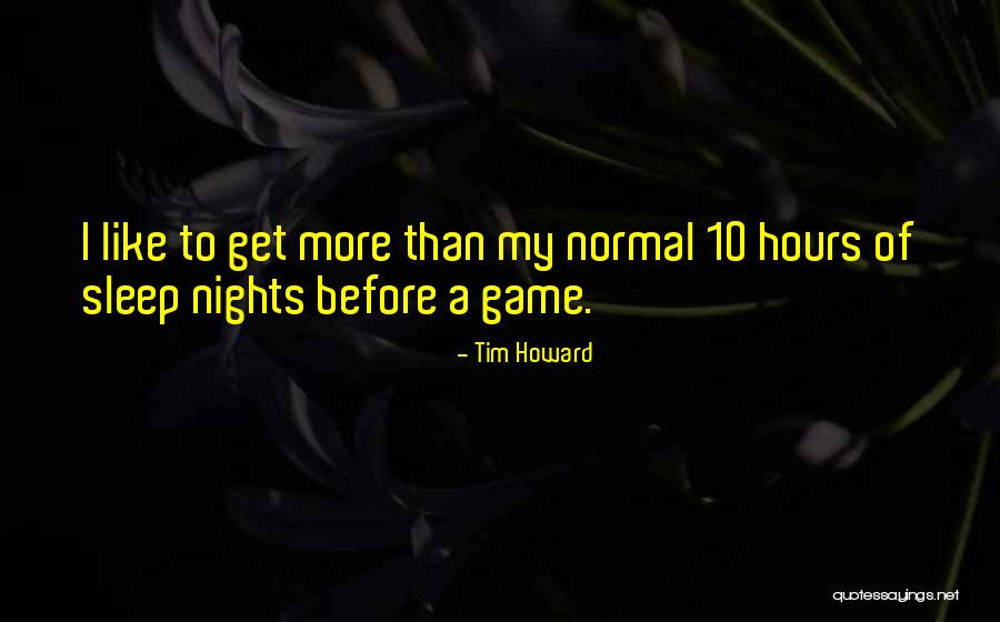 More Than A Game Quotes By Tim Howard