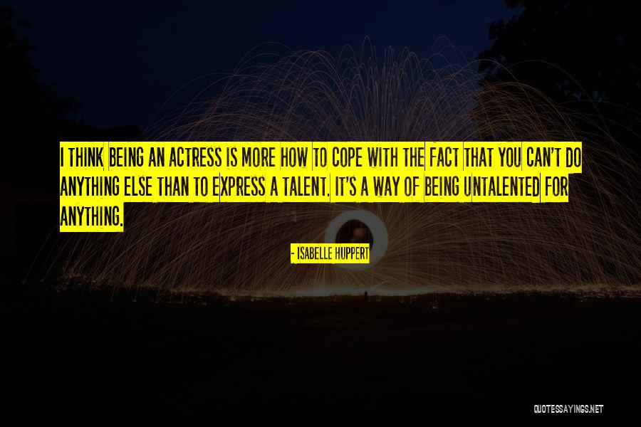 More Than Anything Else Quotes By Isabelle Huppert More Than Anything Else Quotes By Isabelle Huppert