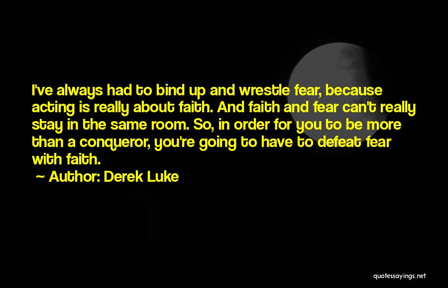 More Than Conqueror Quotes By Derek Luke