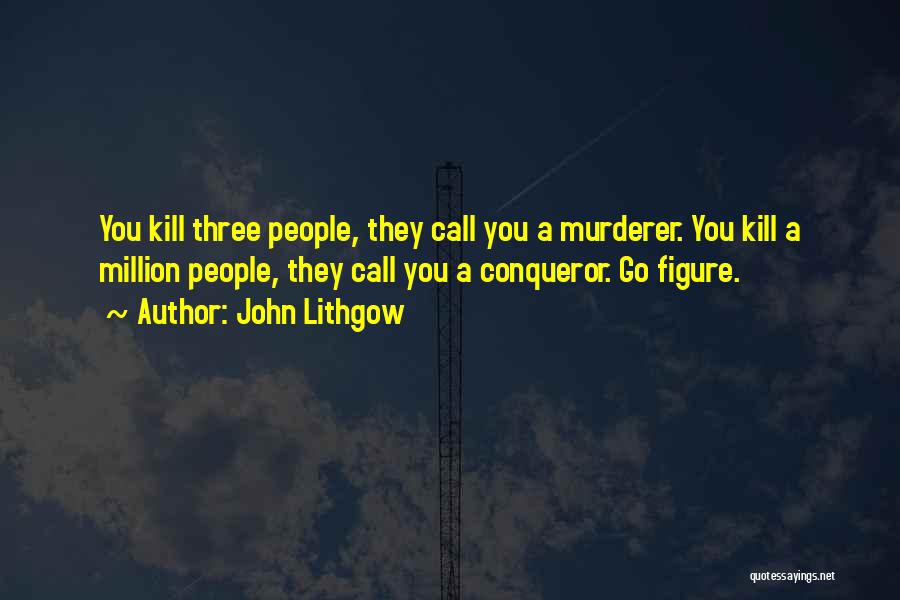 More Than Conqueror Quotes By John Lithgow