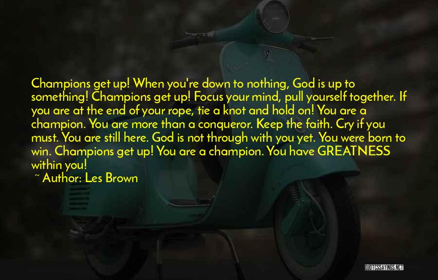 More Than Conqueror Quotes By Les Brown