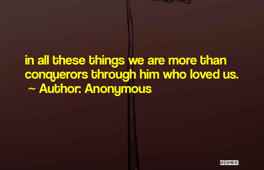 More Than Conquerors Quotes By Anonymous