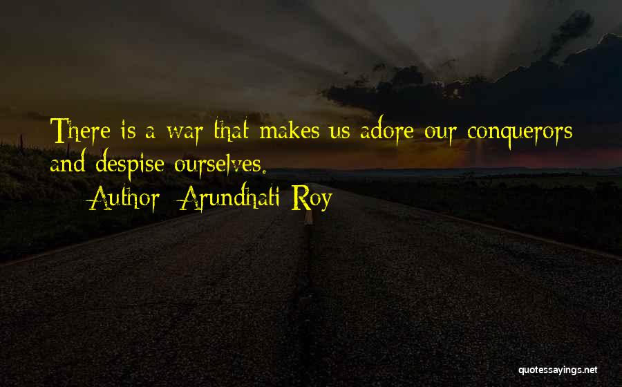More Than Conquerors Quotes By Arundhati Roy