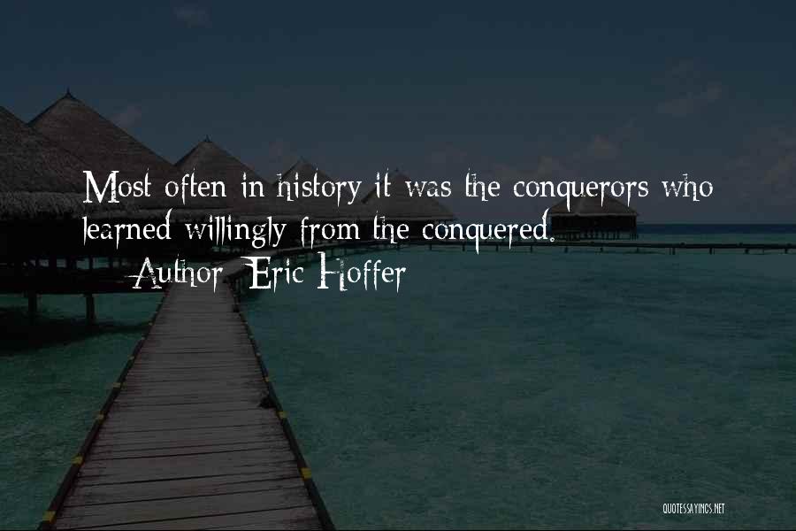 More Than Conquerors Quotes By Eric Hoffer