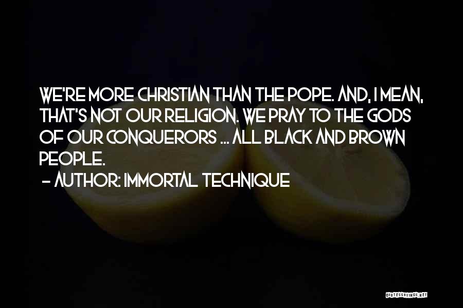 More Than Conquerors Quotes By Immortal Technique