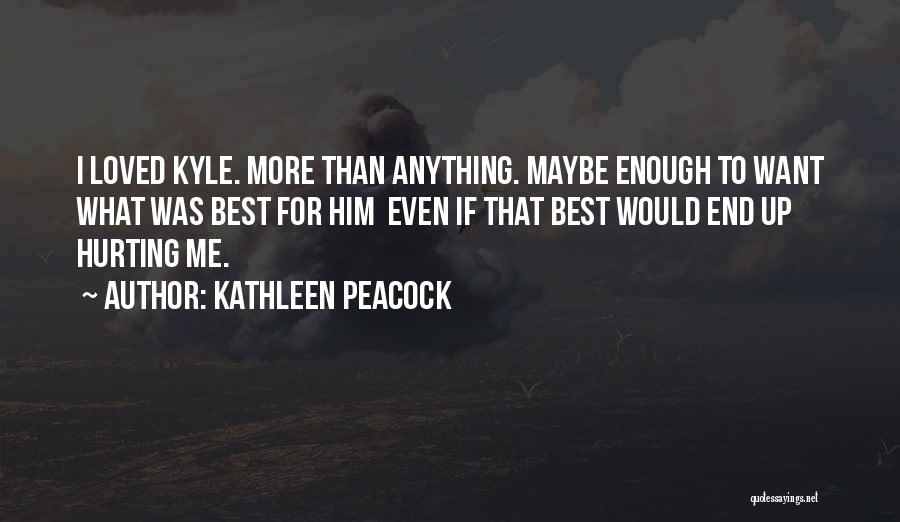 More Than Enough Quotes By Kathleen Peacock