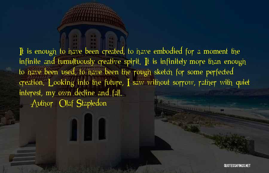 More Than Enough Quotes By Olaf Stapledon