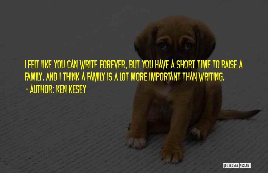 More Than Family Quotes By Ken Kesey