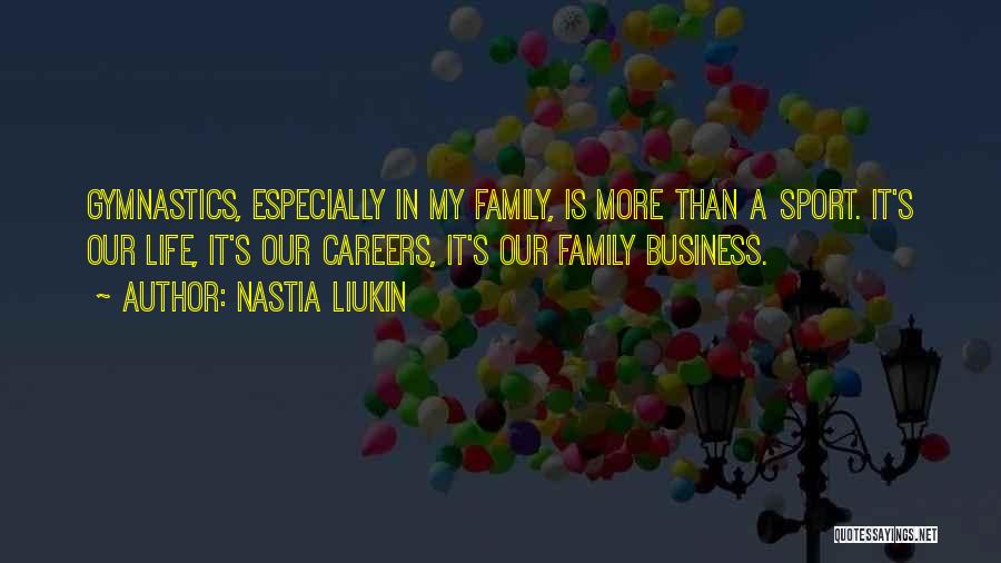 More Than Family Quotes By Nastia Liukin