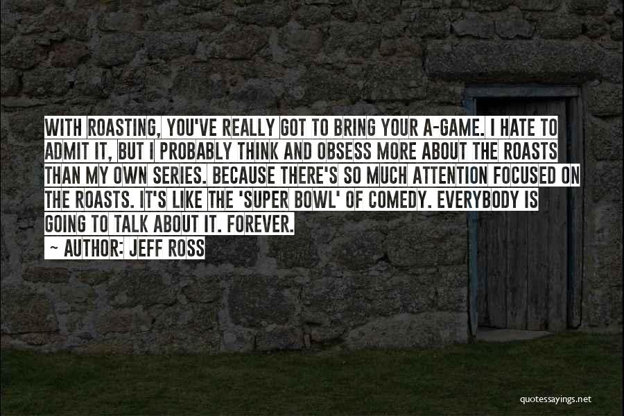 More Than Forever Quotes By Jeff Ross