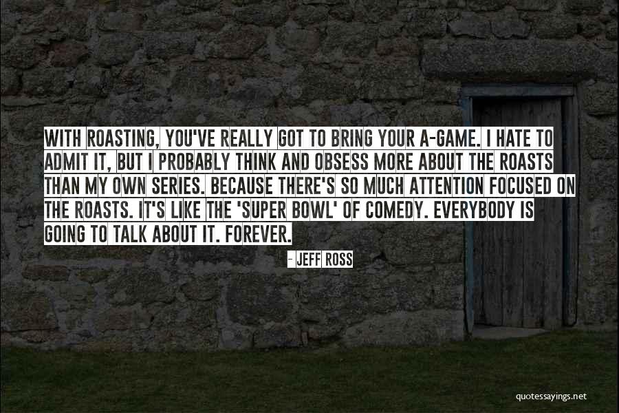 More Than Forever Quotes By Jeff Ross