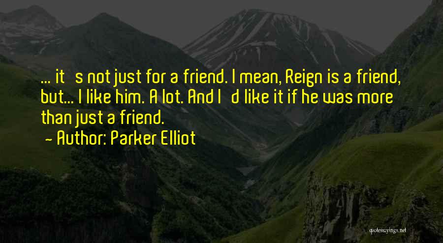 More Than Friends Love Quotes By Parker Elliot