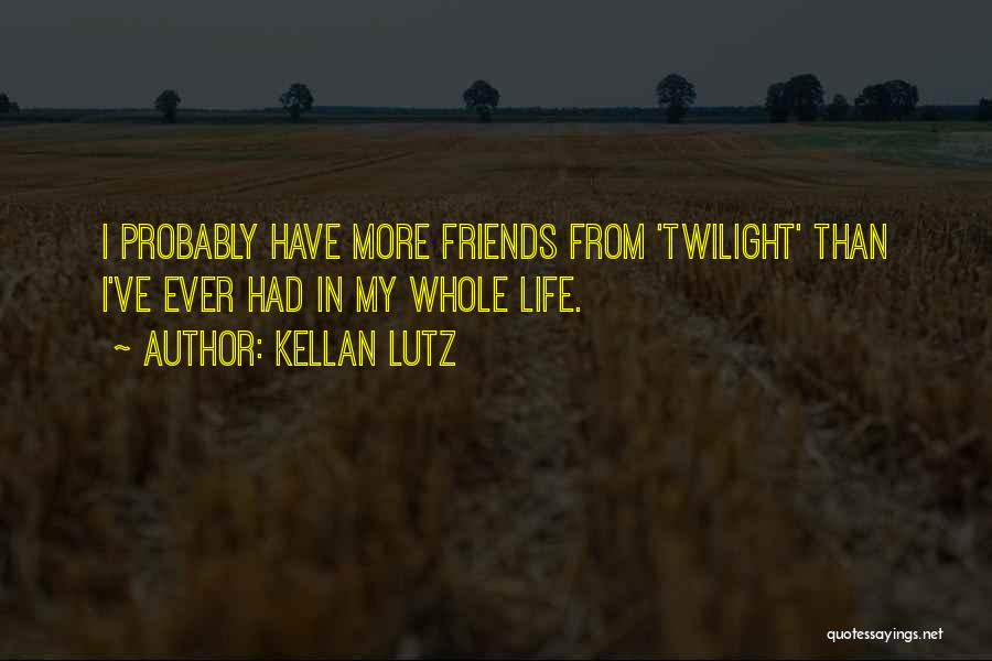 More Than Friends Quotes By Kellan Lutz