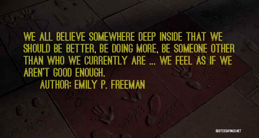 More Than Good Enough Quotes By Emily P. Freeman