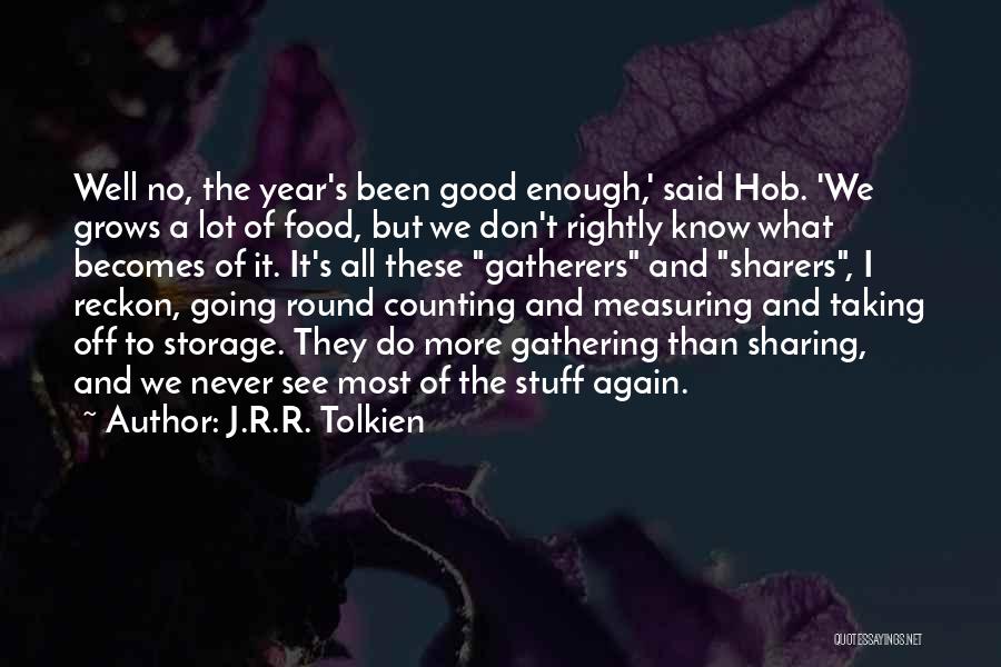More Than Good Enough Quotes By J.R.R. Tolkien