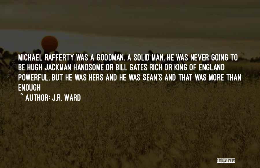 More Than Good Enough Quotes By J.R. Ward