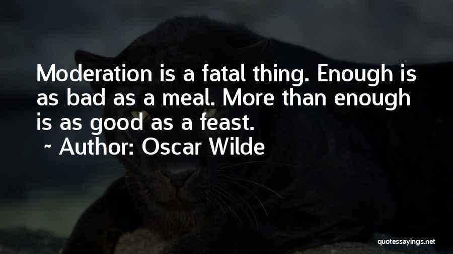 More Than Good Enough Quotes By Oscar Wilde