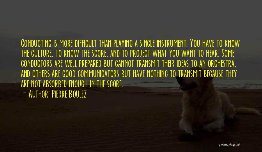 More Than Good Enough Quotes By Pierre Boulez