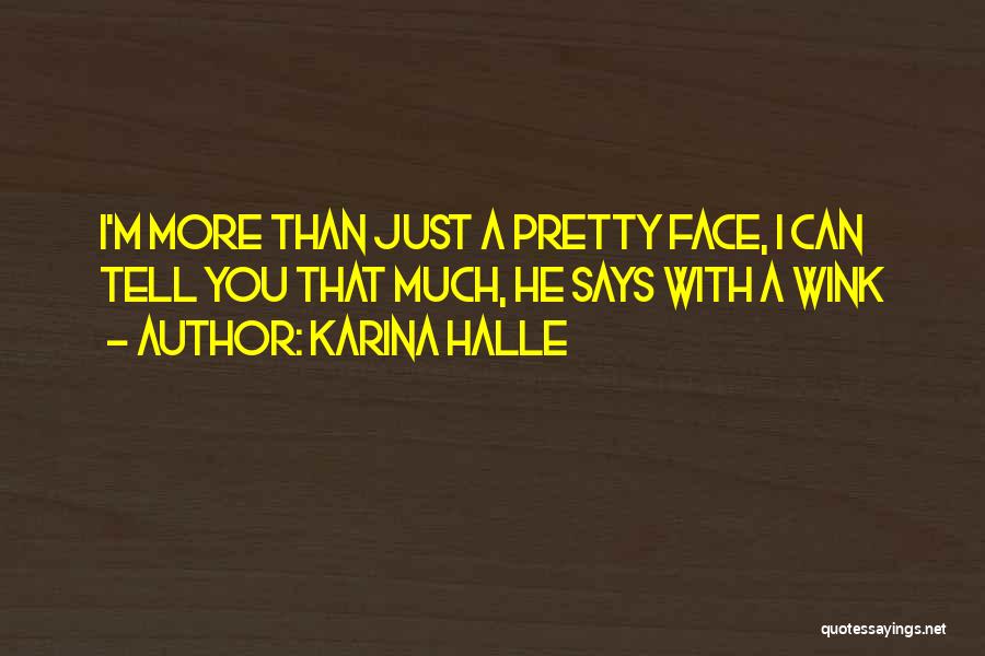 More Than Just A Pretty Face Quotes By Karina Halle