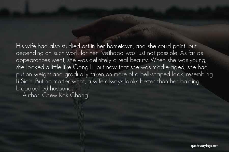 More Than Just Looks Quotes By Chew Kok Chang