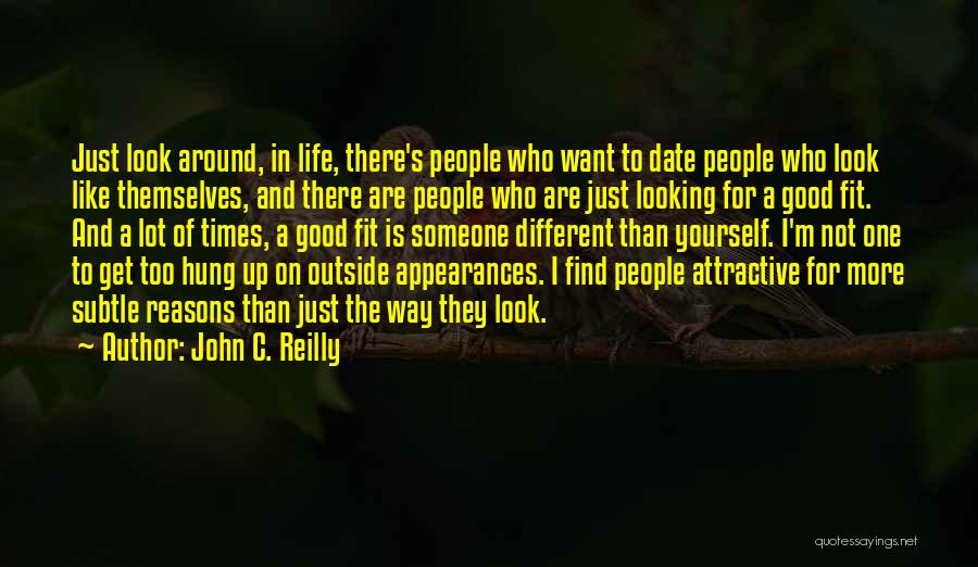 More Than Just Looks Quotes By John C. Reilly